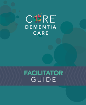 Core Dementia Care® Facilitator Guide ©2023 (without binder and tabs)
